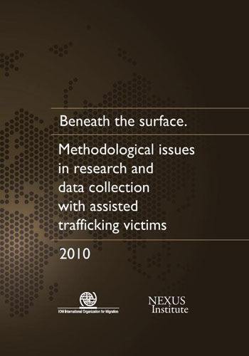 Beneath the Surface -Methodological Issues in Research and Data Collection with Assisted Trafficking Victims