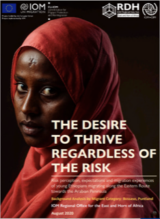 2020, IOM Regional Office for the East and Horn of Africa, The Desire to Thrive Regardless of the Risk