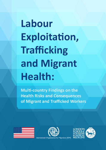 Labour Exploitation, Trafficking and Migrant Health: Multi-country Findings on the Health Risks and Consequences of Migrant and Trafficked Workers