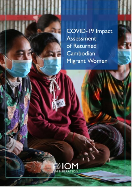 2022. H. Huxtable, IOM, COVID-19 Impact Assessment of Returned Cambodian Migrant Women