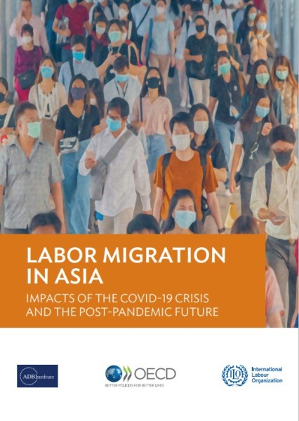 2021, ILO, OECD, ADB, Labor Migration in Asia Impacts of the COVID-19 Crisis and the Post-Pandemic Future