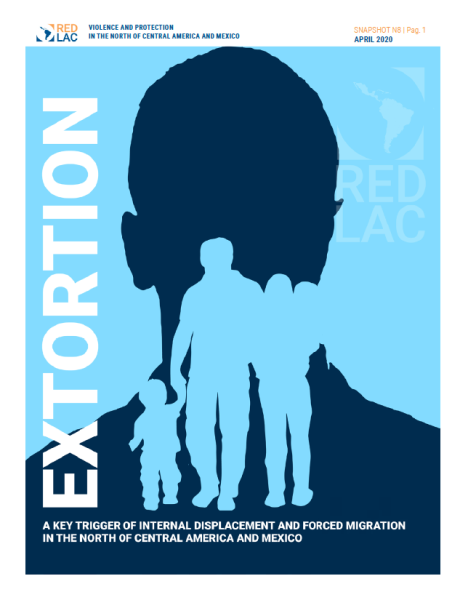 Extortion a Key Trigger of Internal Displacement and Forced Migration in the North of Central America and Mexico