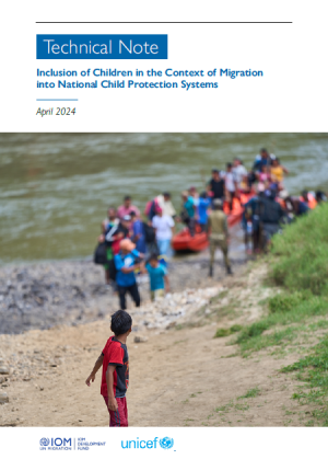 International Organization for Migration (IOM), United Nations Children’s Fund (UNICEF), 2024. Technical Note. Inclusion of Children in the Context of Migration into National Child Protection Systems. IOM, Geneva; UNICEF, New York
