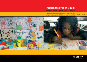 Through The Eyes Of A Child: Refugee Children Speak About Violence. A Report On Participatory Assessments Carried Out With Refugee And Returnee Children In Southern Africa 2005 – 2007
