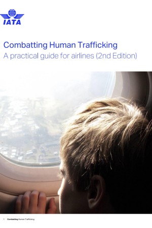 Combatting Human Trafficking. A Practical Guide for Airlines 