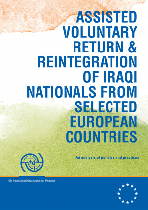 Assisted Voluntary Return & Reintegration of Iraqi Nationals From Selected European Countries. An Analysis of Policies and Practices