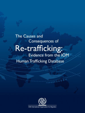 The Causes and Consequences of Re-trafficking: Evidence from the IOM Human Trafficking Database