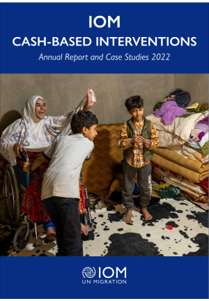 IOM Cash-Based Interventions Annual Report and Case Studies 2022